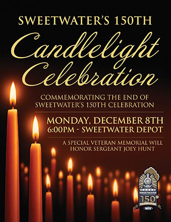 December 8, 2026 - Candelight Celebration with special veteran memorial honoring Sergeant Joey Hunt will be held at 6:00 p.m. at Sweetwater Depot